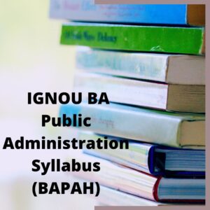 IGNOU BA Public Administration Syllabus (BAPAH)