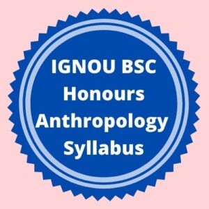IGNOU BSC Anthropology Honours  Syllabus